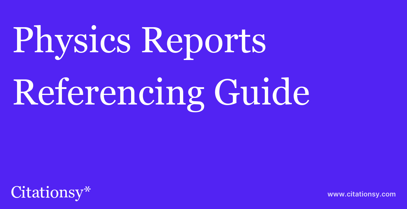 cite Physics Reports  — Referencing Guide